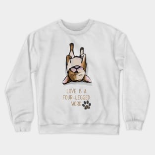 Love is A Four Legged Word Crewneck Sweatshirt